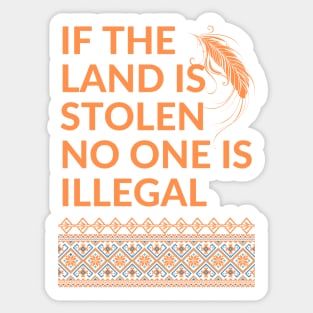 If the Land is Stolen No One is Illegal Sticker